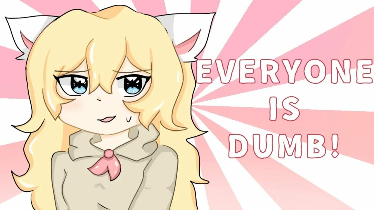 Everyone is dumb speed up