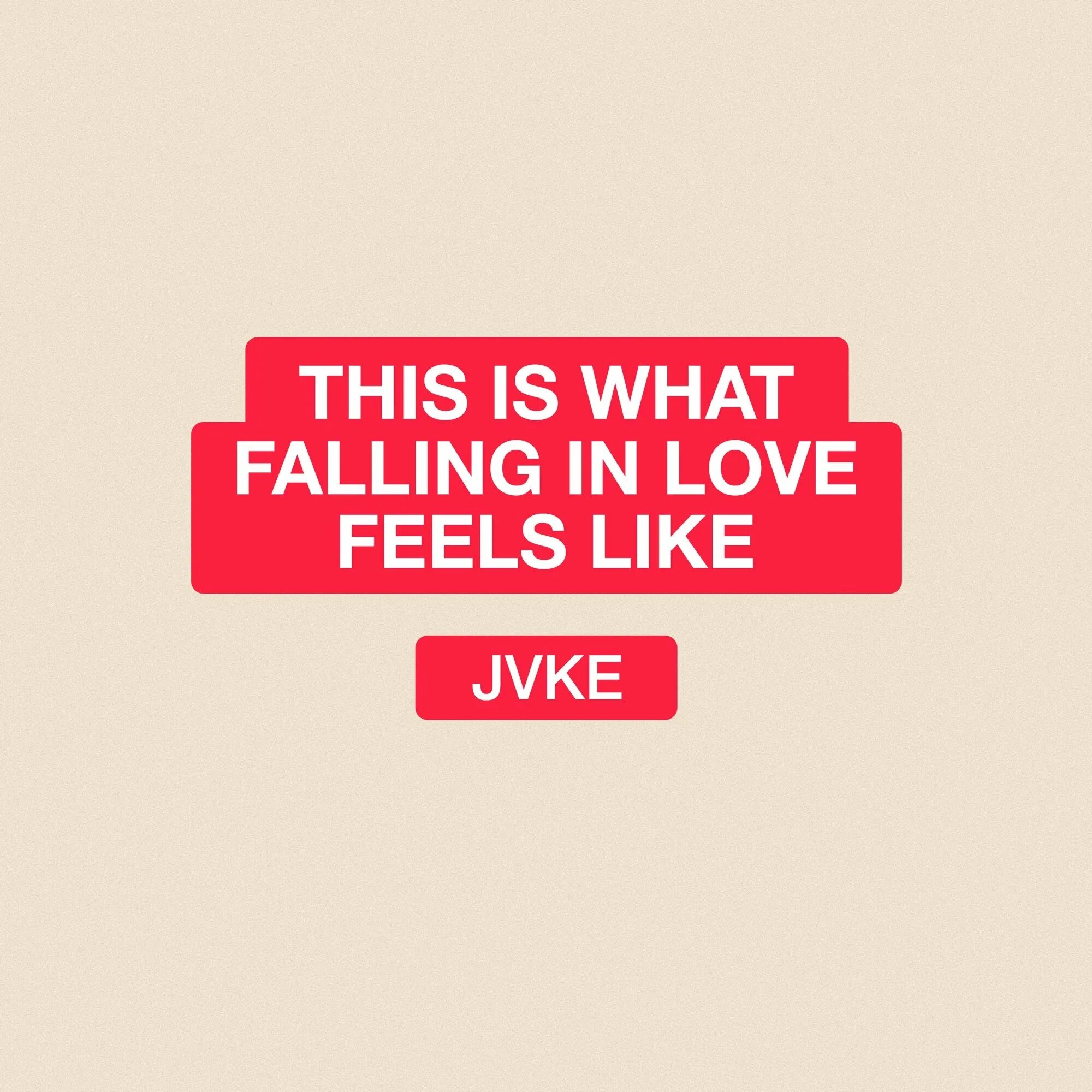 Feels like close. This is what Falling in Love feels like. This is what Falling in Love. Jvke this is what Falling. Jvke this is what Falling in Love feels.