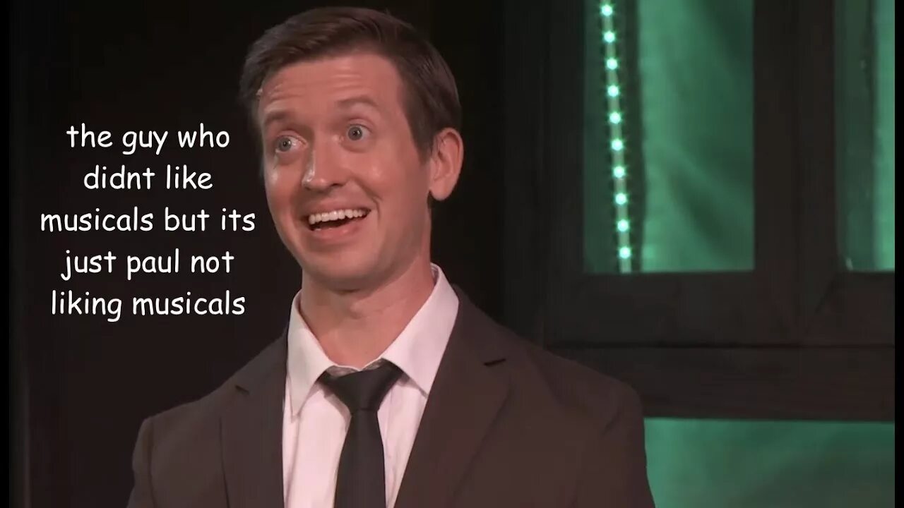 Who likes music. Tgwdlm Paul. The guy who didn't like Musicals Paul. Guy who. The guy who didn't like Musicals Постер.