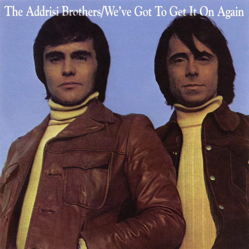 Because we are brothers. Addrisi brothers. The Addrisi brothers we've got to get it on again. Chemical brothers we got to try. Обложка для mp3 we've got to get it on again.