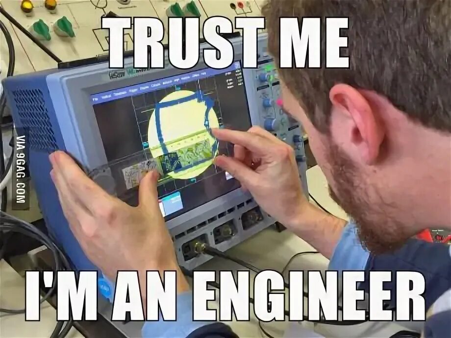 Is an engineer. Trust me i&#039;m an engineer. trust me am engineer. мемы про инженеров. мемы про инженеров конструкторов.