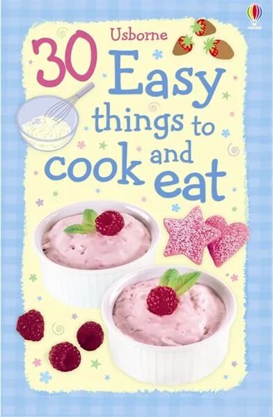 Easy 30. Easy things. Eat this book! Baking. Cooking by the book. Usborne activities things to make for mums.
