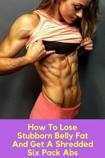 how to lose stubborn belly fat and get shredded six pack abs #weightloss #f...