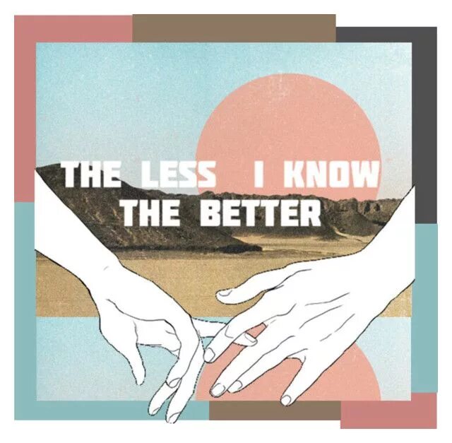 The less work he. Tame Impala the less i know the. The less i know the better альбом. Tame Impala the less i know the better обложка. Tame Impala - the less i know the better обои.