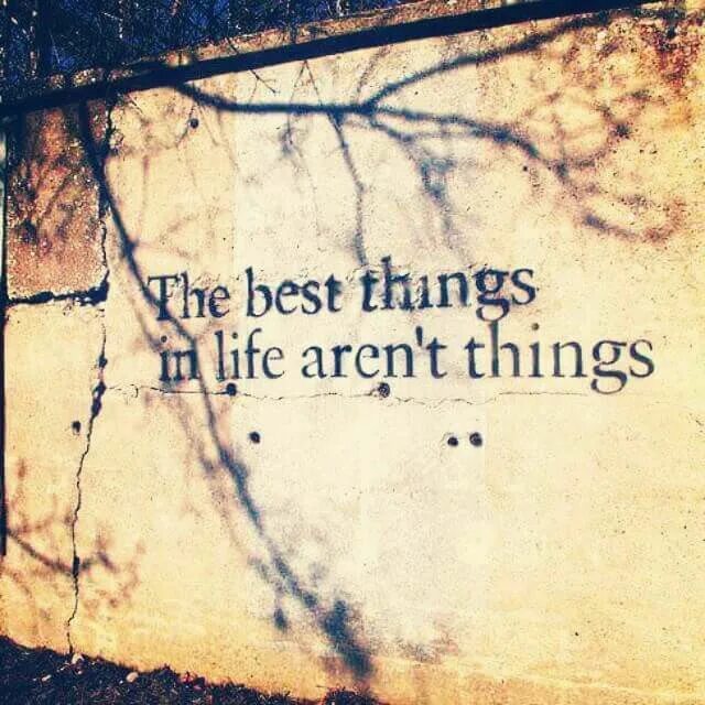 Most important things in life. The best things in Life. The best things are not things. Things in Life. The best things in Life are not things.