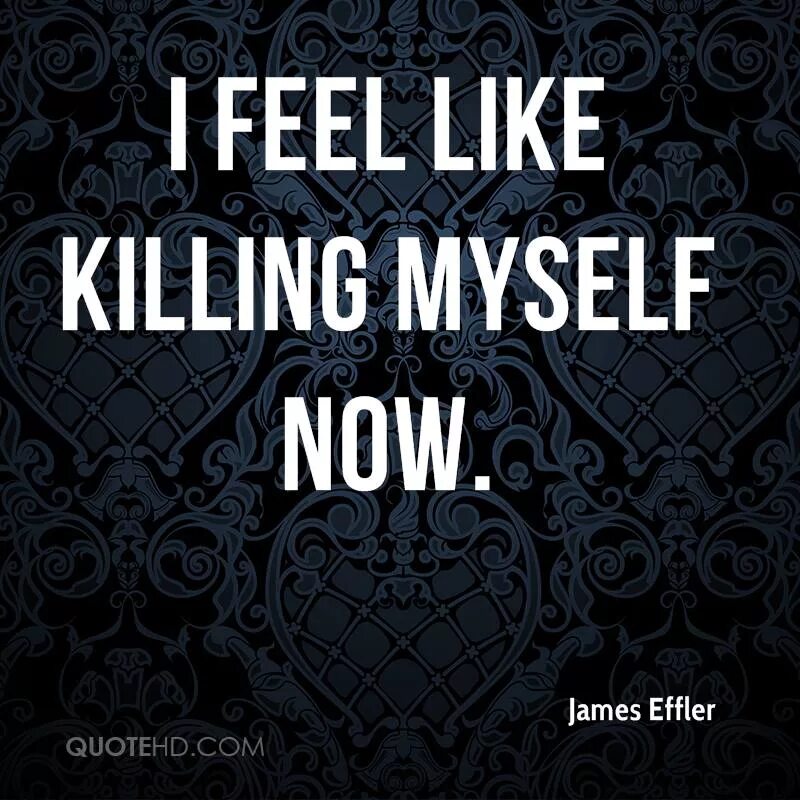 I feel like good. Feel like. i feel like killing myself. feel myself good.