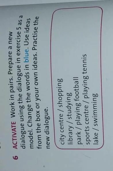 Reconstruct the dialogue. Work in pairs practise the Dialogue 6 класс ответы. Work in pairs. Prepare a New Dialogue use your Notes from exercise 3. Work in pairs prepare a Dialogue using one or the ideas in the Box and the Chart below.