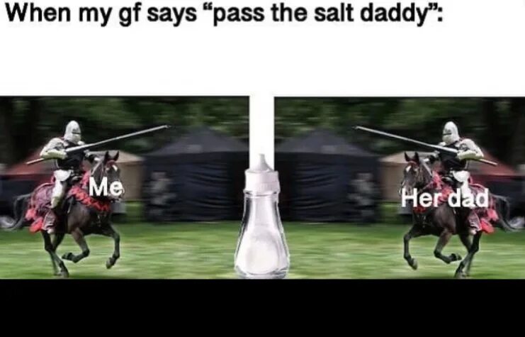 Pass me the salt please. Pass the salt. daddy pass the salt мем. famous memes.