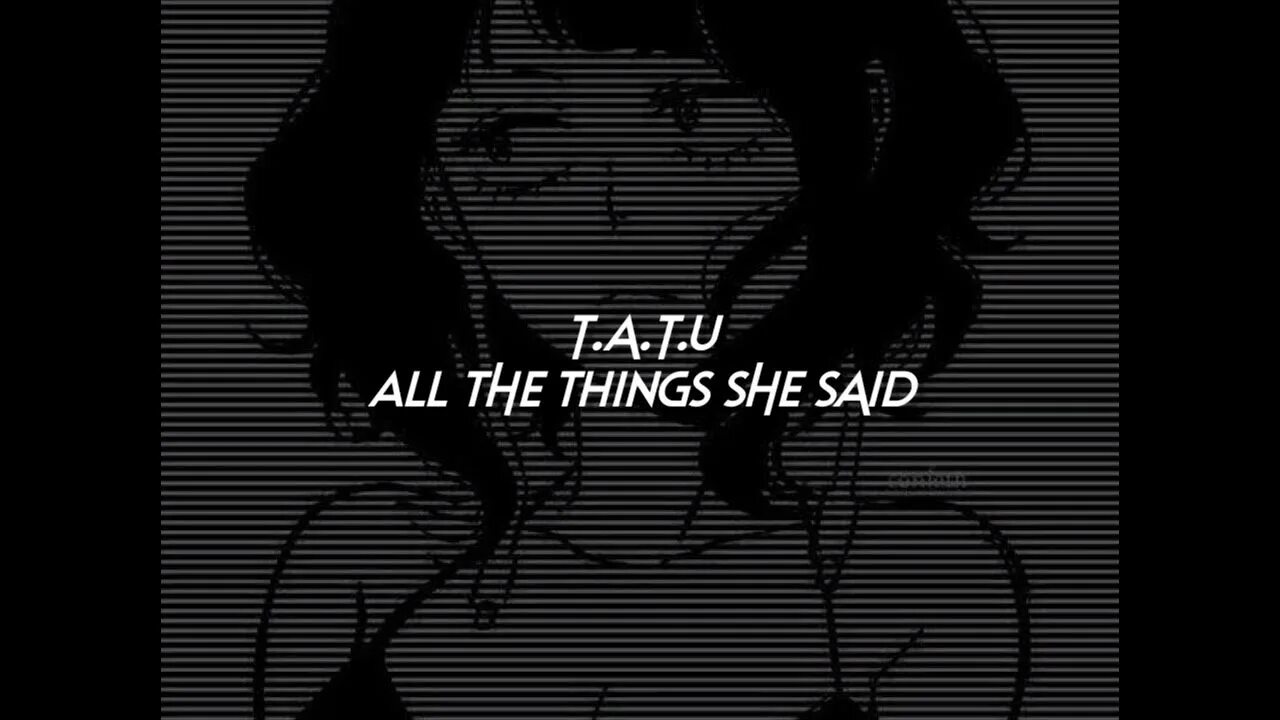 All the things she said. Песня all the things she said. All the things she said тату. Тату группа all the things she said. She said voice