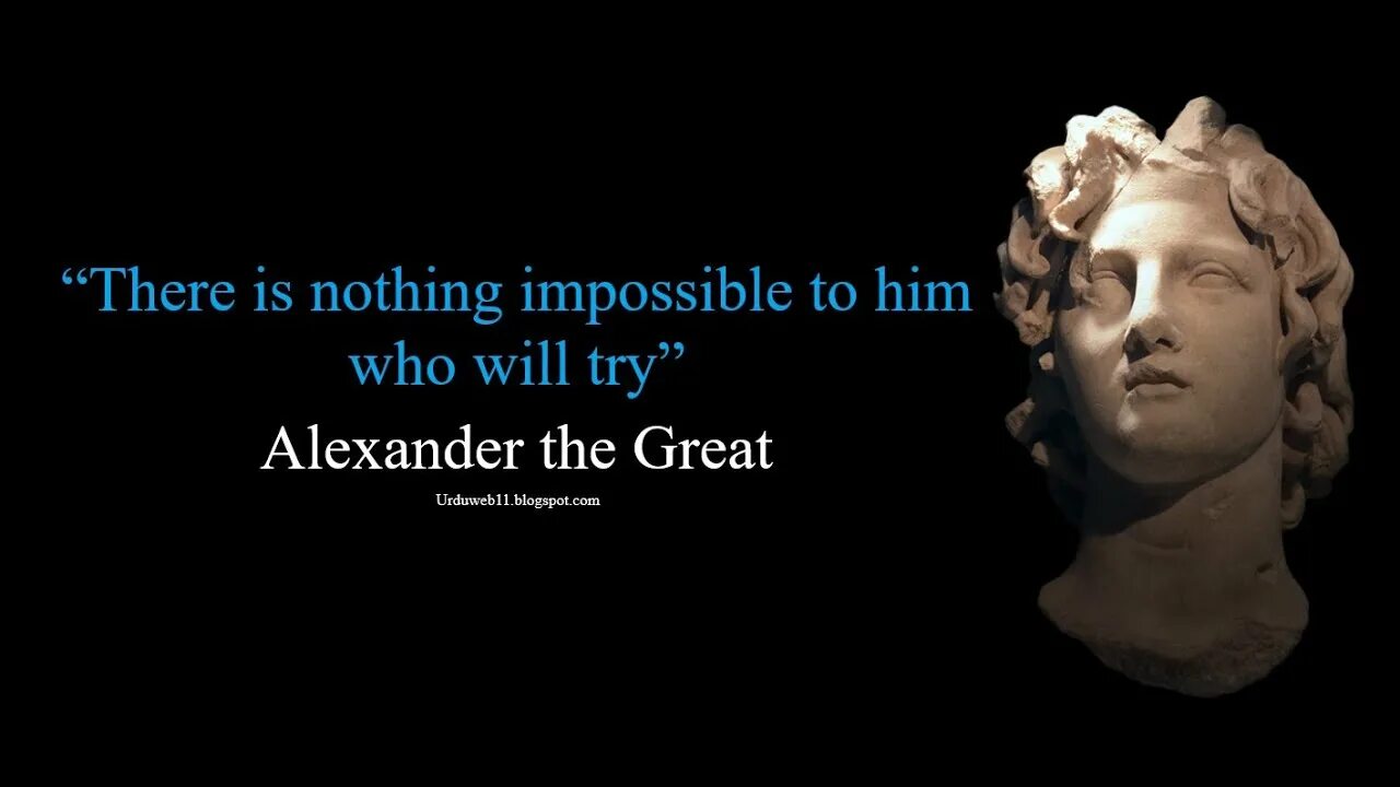 Alexander the great quotes. There is nothing Impossible to him who will try. Alexander the great Copenhagen.