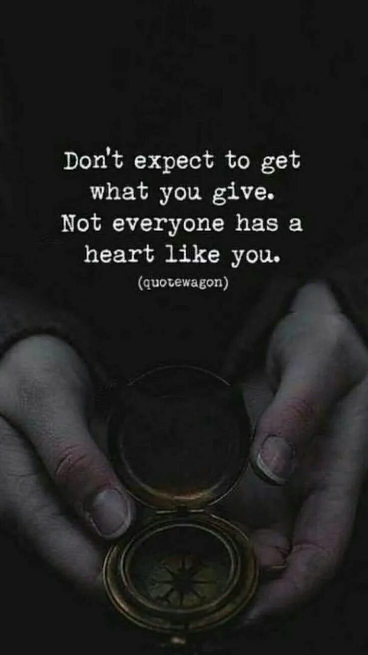 What you of my idea. Give to get. quotes don&#039;t expect to give what you give. quotes not everyone has the heart like you. you get what you give арт.