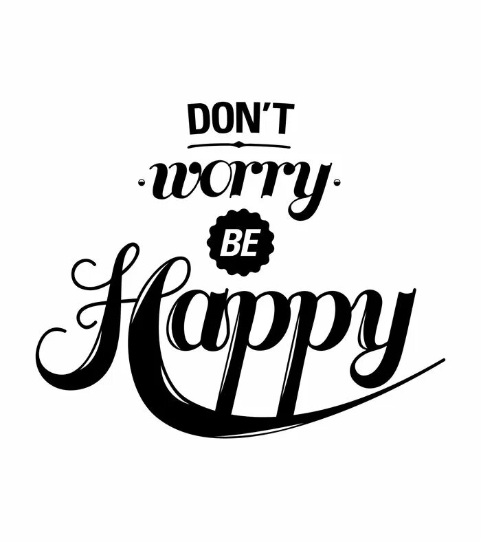 Надпись don't worry be Happy. Be Happy красивая надпись. Надпись би Хэппи. Don t worry красивая надпись. Don t worry dont