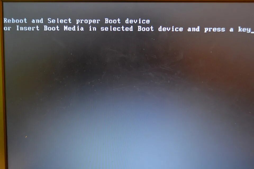 Select proper Boot device. Reboot and select. Reboot and select proper Boot device or Insert Boot Media in selected Boot device. Ошибка Reboot and select proper Boot device. Ошибка boot and select proper boot device