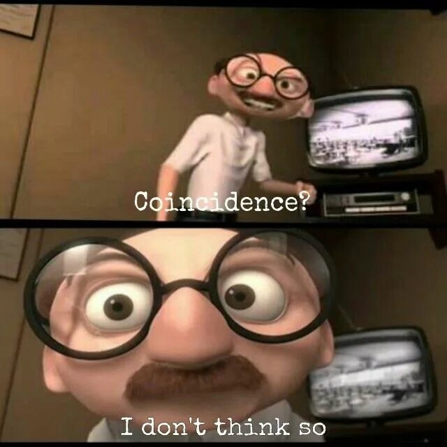 Do not think that the. Coincidence i think not. coincidence meme. мем суперсемейка компьютер. coincidence picture.