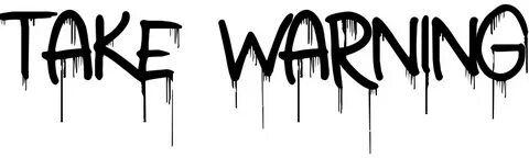 Take warning