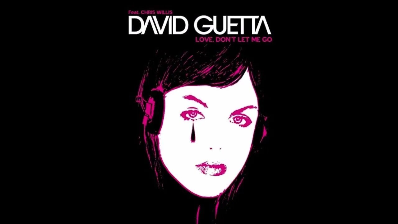 David Guetta Love. David Guetta vs the Egg - Love don't Let me go. David Guetta & Chris Willis - Love is gone. David Guetta Chris Willis. 5 don t let me go