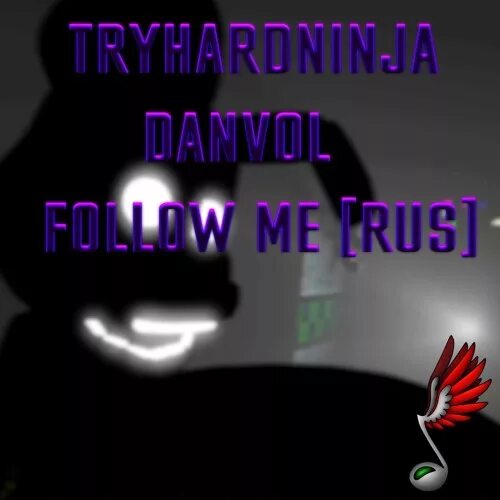 Tryhardninja follow me. Danvol фнаф. follow me tryhardninja обложка. judgement tryhardninja обложка. get away tryhardninja обложка.