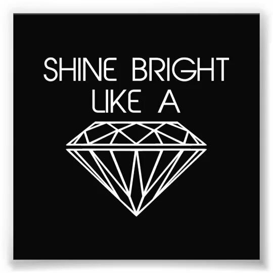 Шайн брайт лайк э. Шайн брайт. shine like a diamond. шайн брайт like a diamond. shine bright like a diamond картинки.
