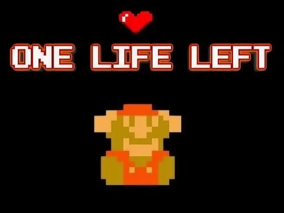 Life left to go. Final chance. One Life left NES. Live left left. One Life left 8 bit.