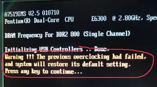 Press Power Key to continue. Warning the previous Performance of Overclocking is failed and the System is restored to the default. Press any Key to continue.