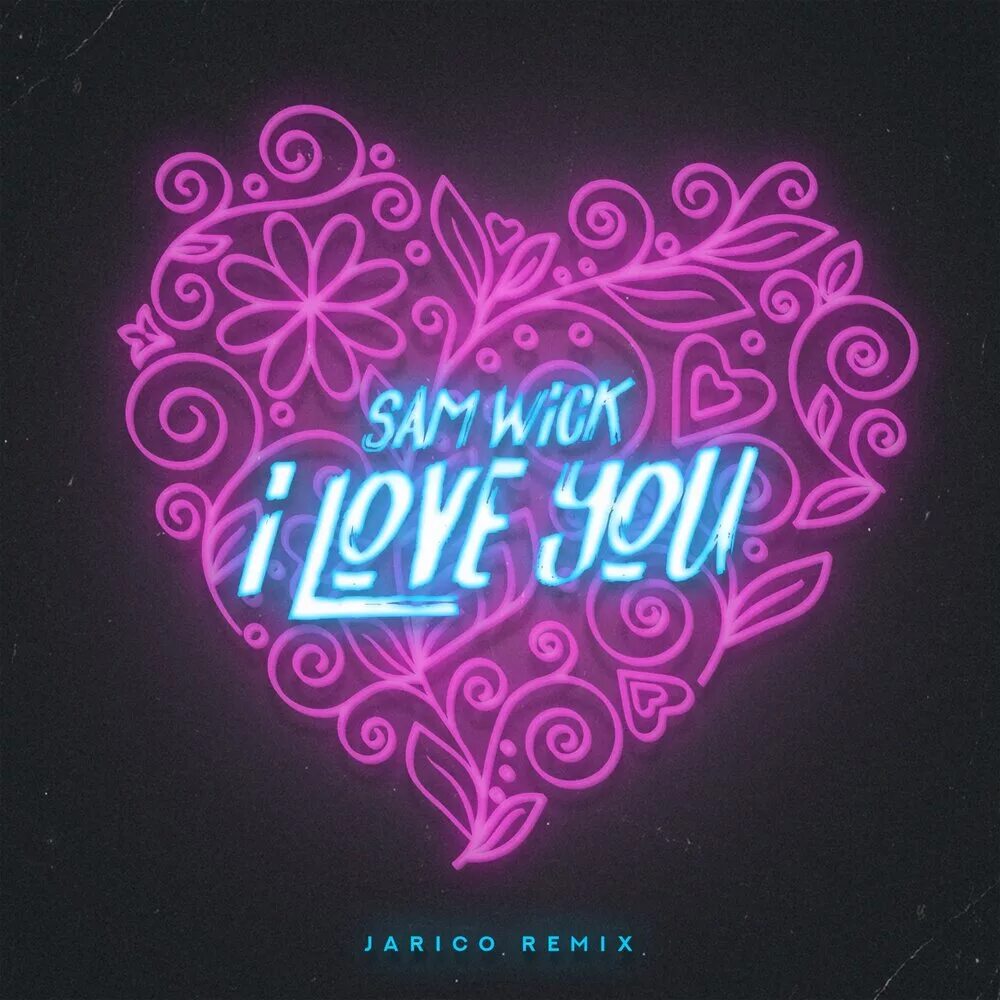 Sam Wick i Love you. Sam Wick i Love you Remix. Sam Wick (feat. Jarico). Jarico Remix.