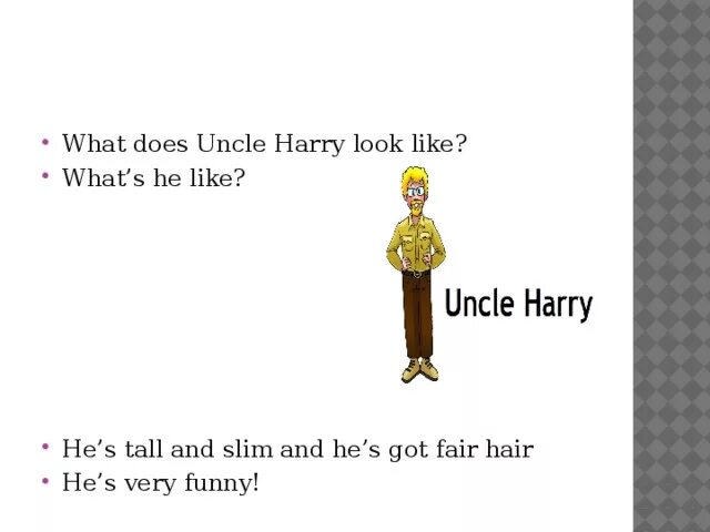 Did your uncle. Как по английски Tall. Like Harry транскрипция. Uncle Harry Tall Slim Fair hair funny. Рассказ funny Uncle.