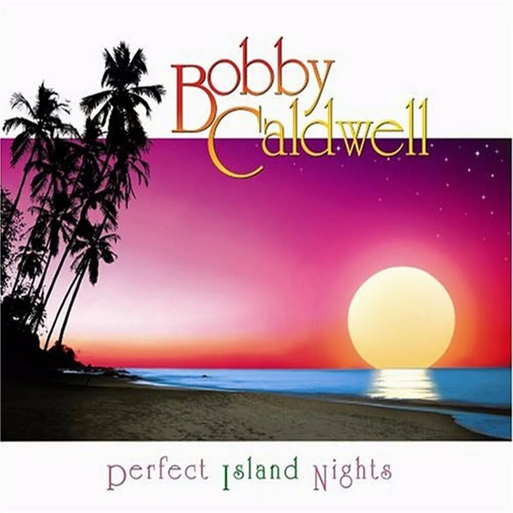 Бобби Кэлдвелл. Bobby Caldwell album. Bobby Caldwell 1978. Бобби Колдуэлл слушать. Perfect island