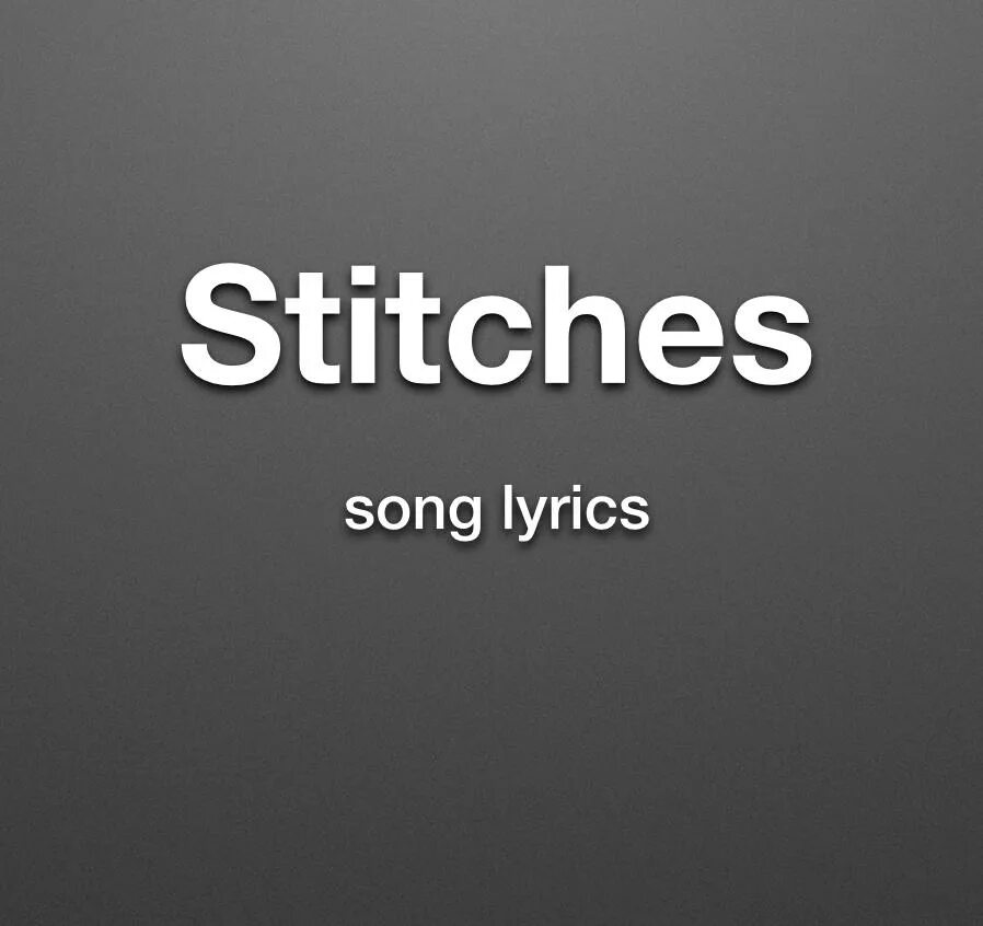 Текст песни стежки. Stitches текст. Stitch песни. Stitches песня. Stitches перевод песни.