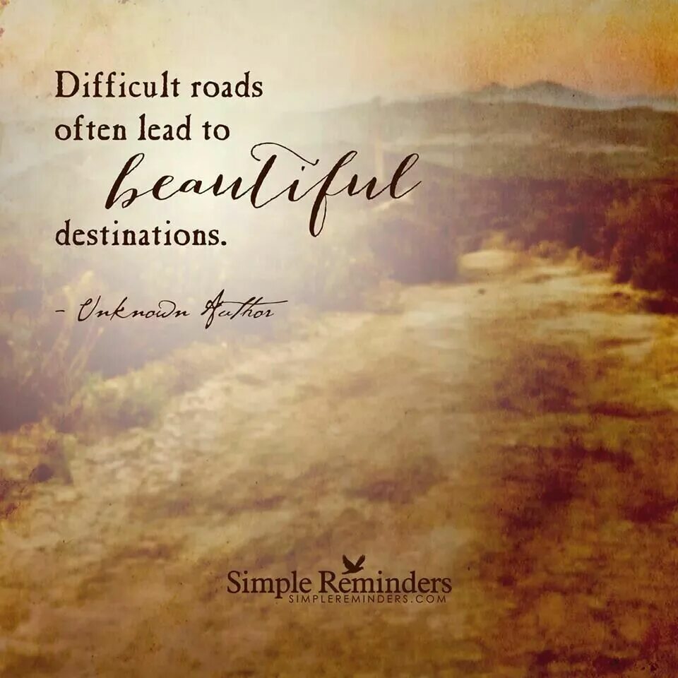 Переведи difficult. Difficult Roads often lead to beautiful destinations. Difficult Roads lead to beautiful destinations.. Difficult Road. Difficult Roads lead to beautiful destinations перевод.