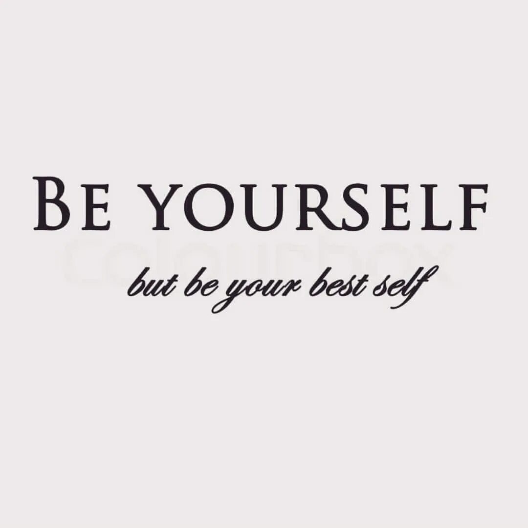 Be yourself картинки. Be yourself. Be yourself everyone else is already taken. Be yourself. Be yourself and.