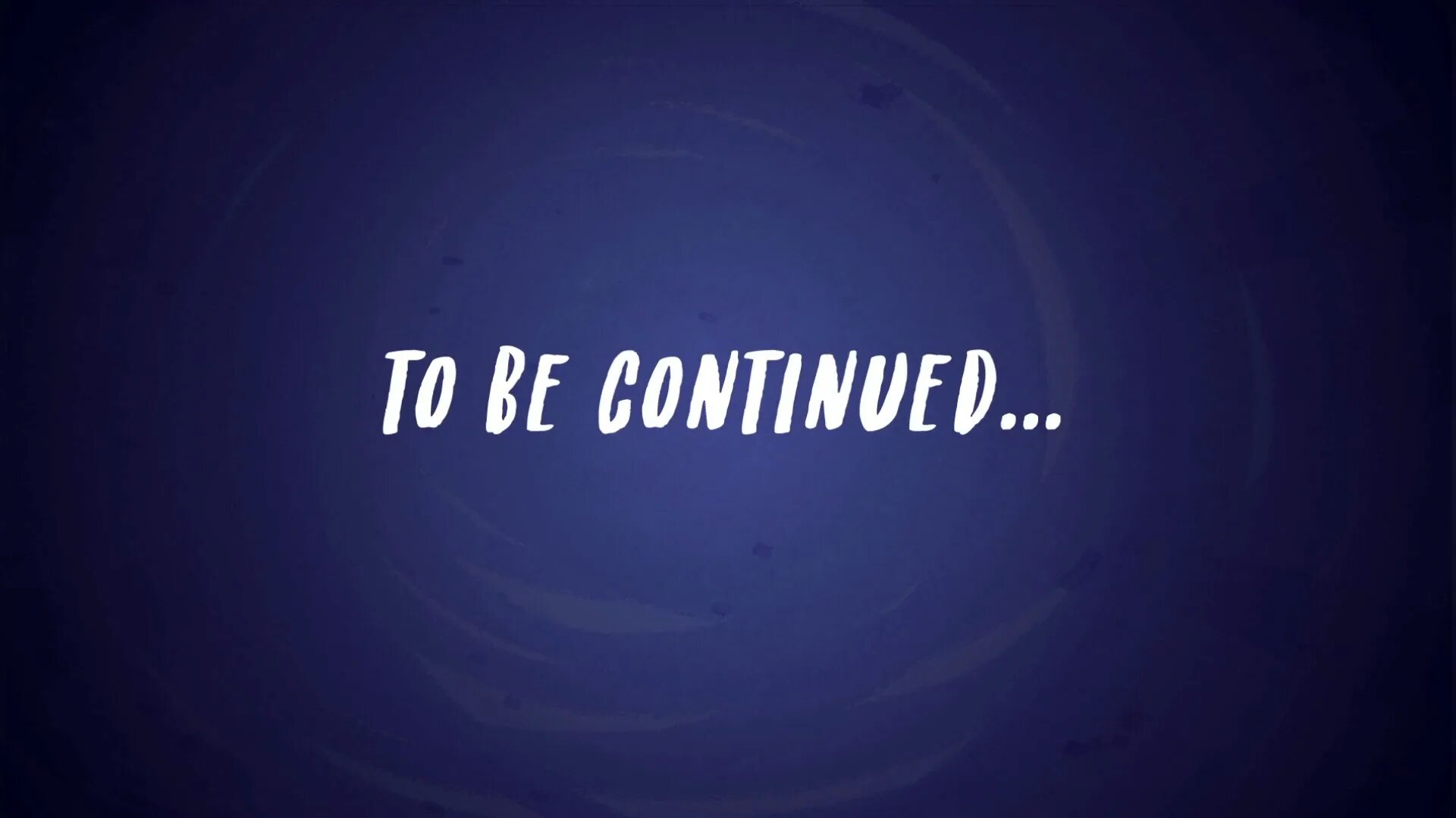 Continue being. To be continued. надпись to be continued. продолжение следует на англ. продолжение следует на английском to be.