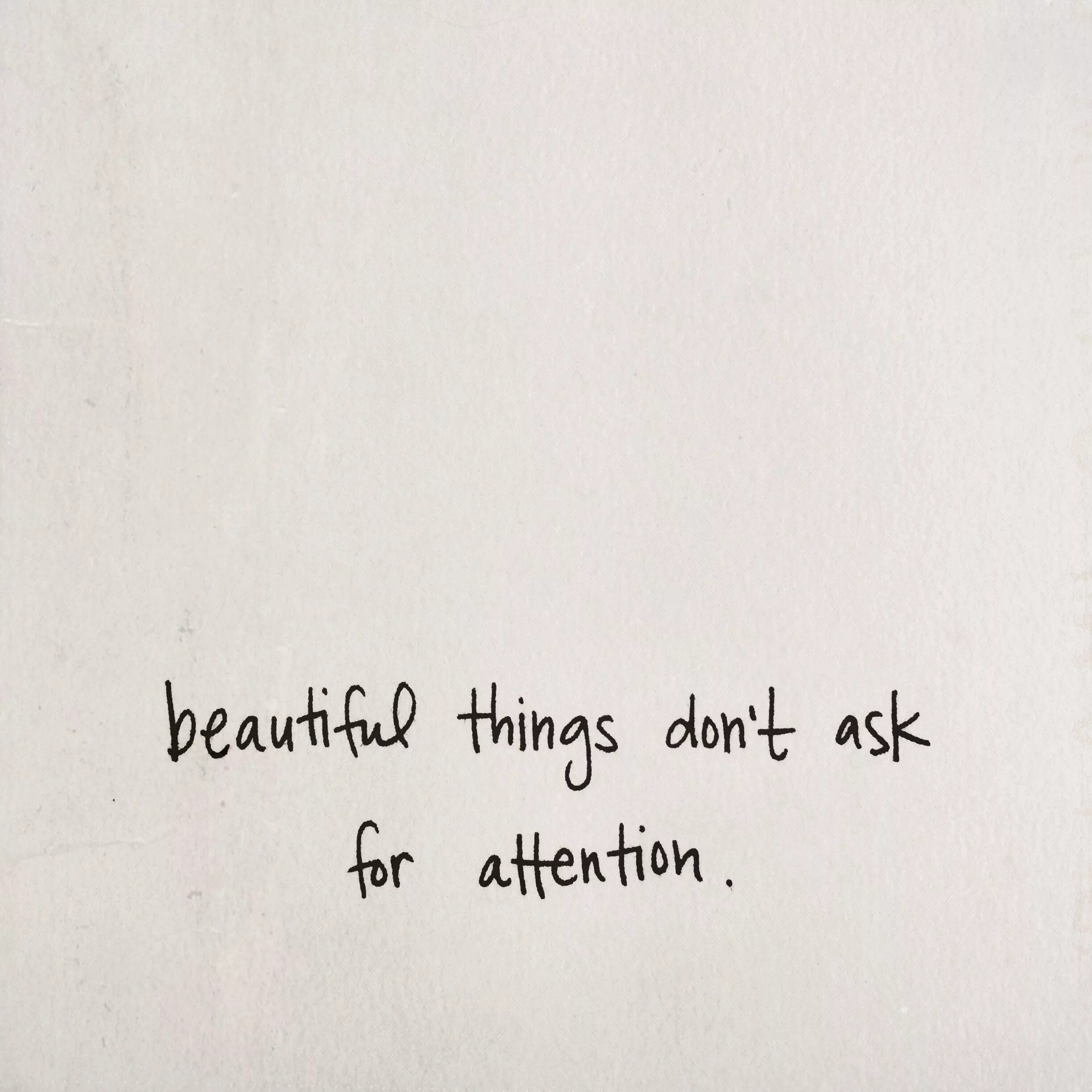 Secret Life of Words quotes. Beautiful things don't ask for attention. Asking for attention. One beautiful thing.