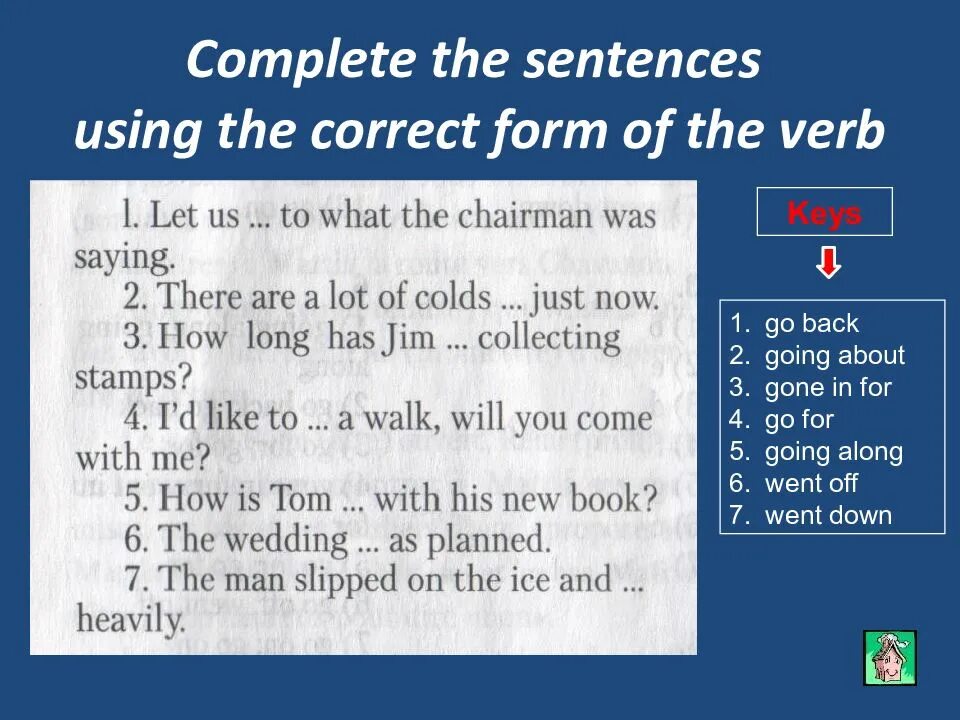 Complete the sentences using the correct. Complete the sentences using the correct form of the verbs. Correct form of the verb. Complete the sentences with the correct form of the verbs. Use the correct form of the verbs.