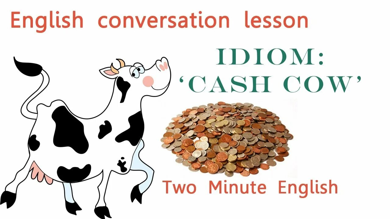 Идиома cow. Cash cow idiom. Holy cow перевод. Корова идет. Until the cows come home.