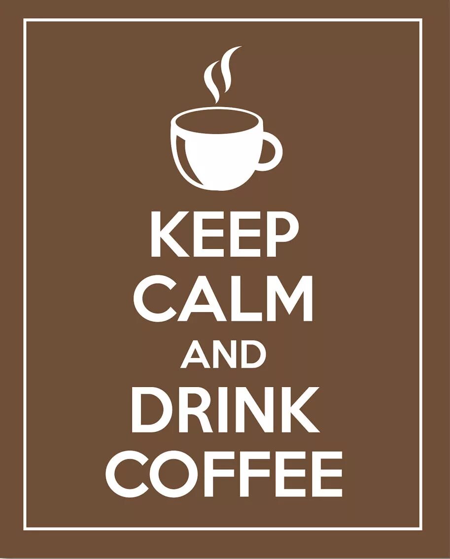 Do i drink coffee. Кофе Дринк. Keep Calm and Drink Coffee. Keep Calm Coffee. Надпись кофе.