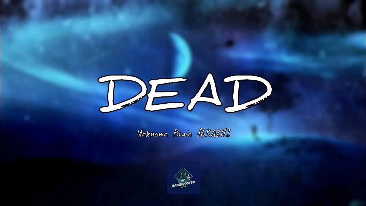 Dead Unknown Brain. Unknown Brain feat. Kazhi - Dead.