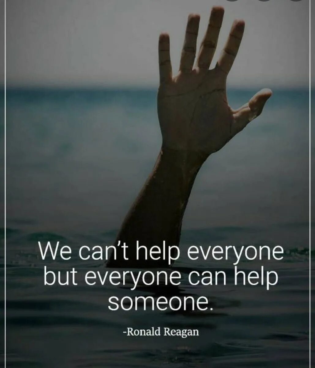 Everybody helps. Help quote. Quotes about help. Topic about we can't help everyone but everyone can help someone с переводом. Everyone can.