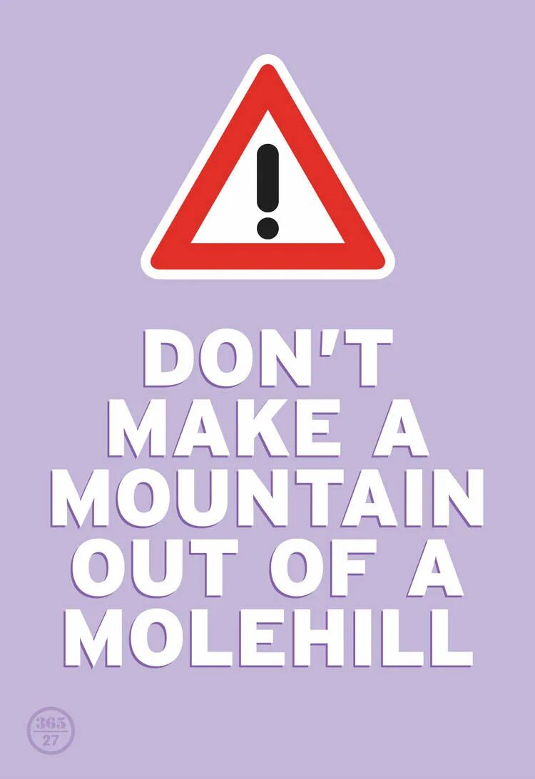 Making a mountain out of a molehill. Making a mountain out of a molehill. Don't make a mountain out of an anthill рисунок. Molehill. Mountain out of a molehill.
