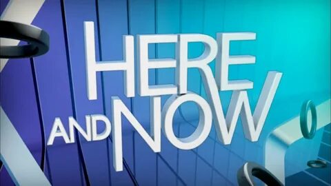 Now i here