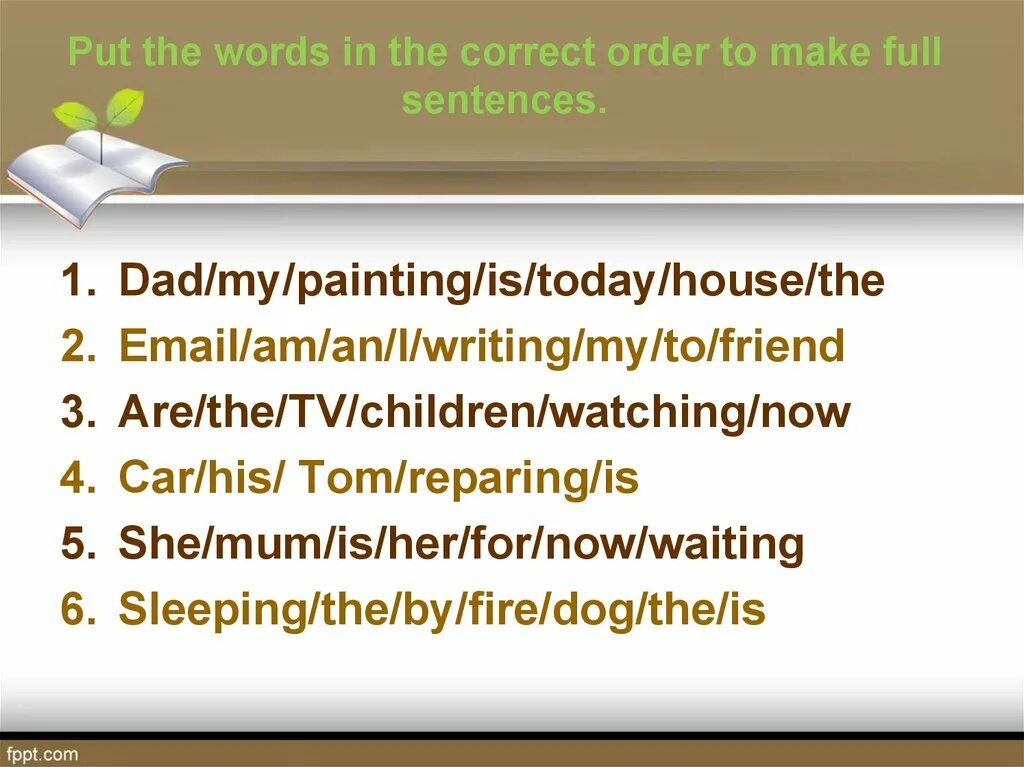 Put the Words in the correct order to make. Put the Words in order to make sentences. Put the Words in the correct order to make sentences. Put the Words in the correct order to make Full sentences 5 класс. 5 a put the sentences in order