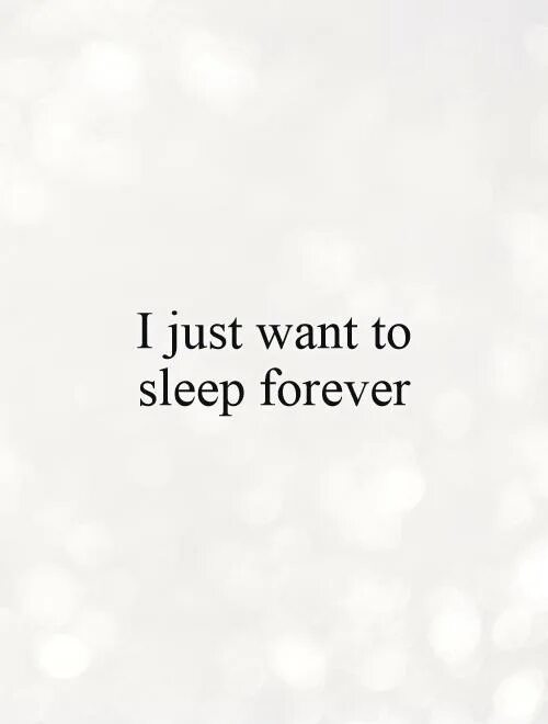 Want is just me. I just want to Sleep. Want to Sleep. Sleep Forever. Обои i want to Sleep.