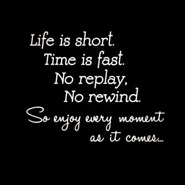 You are short of time. Status about Life. English status about Life. Status in English about Life. English status about Love.