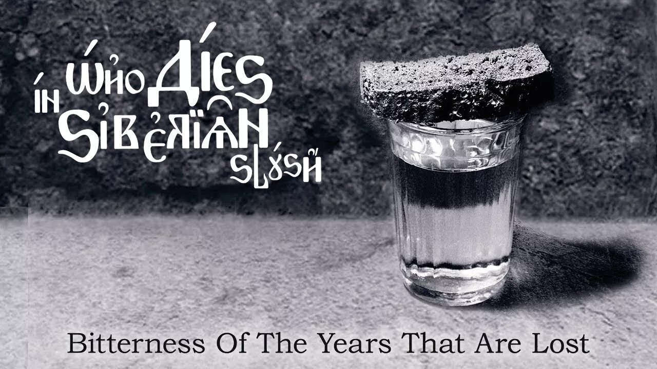 Bitterness. Bitterness of the years that are lost. who dies in siberian slush.