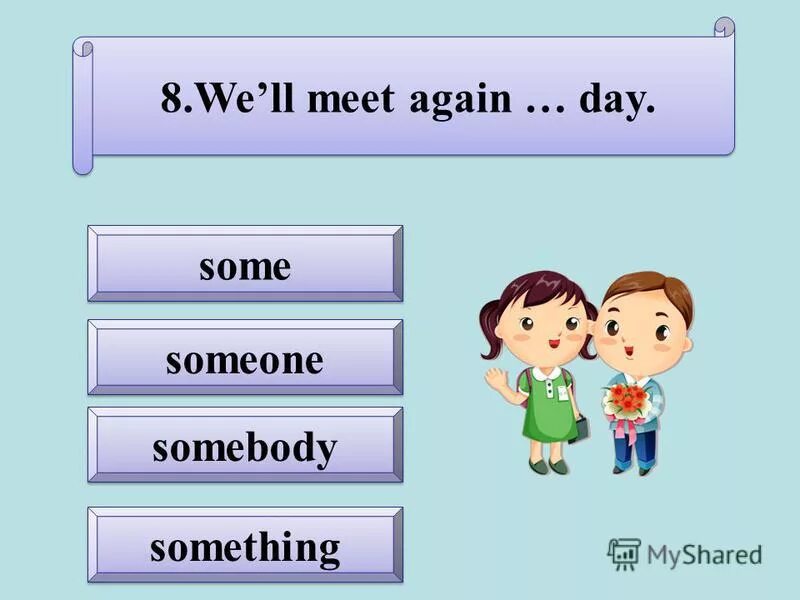 Fill in some somebody someone. Fill in the gaps with. вставьте somebody. Somebody something anybody anything nobody nothing правило. Indefinite pronouns таблица.