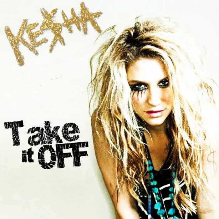 Off songs. Take it off. Take it off Кеша. Take it off ke$ha. Take it off ke$ha обложка.