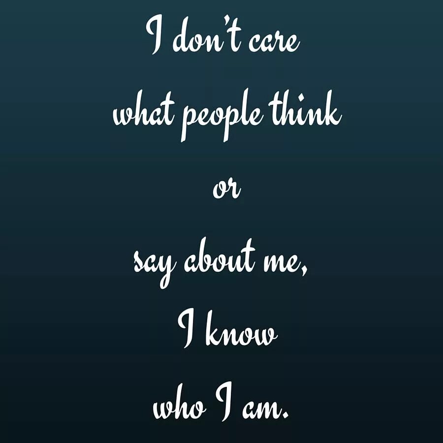 I don t care. I don`t Care (quotes). I don't Care what people say. I don't Care what happens to me Ghost. I don't Care about your opinion.