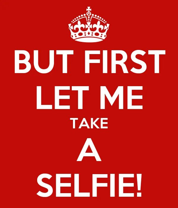 Let me take you out. But first Let me take a selfie tik Tok. But one. Lets первый. Keep Calm and Lets Fight.