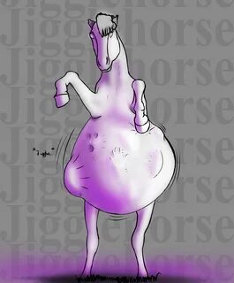 Jigglehorse. 