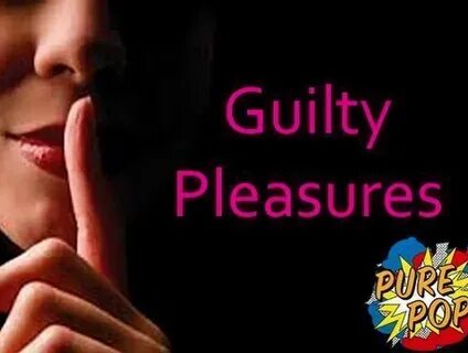 Guilty pleasure что