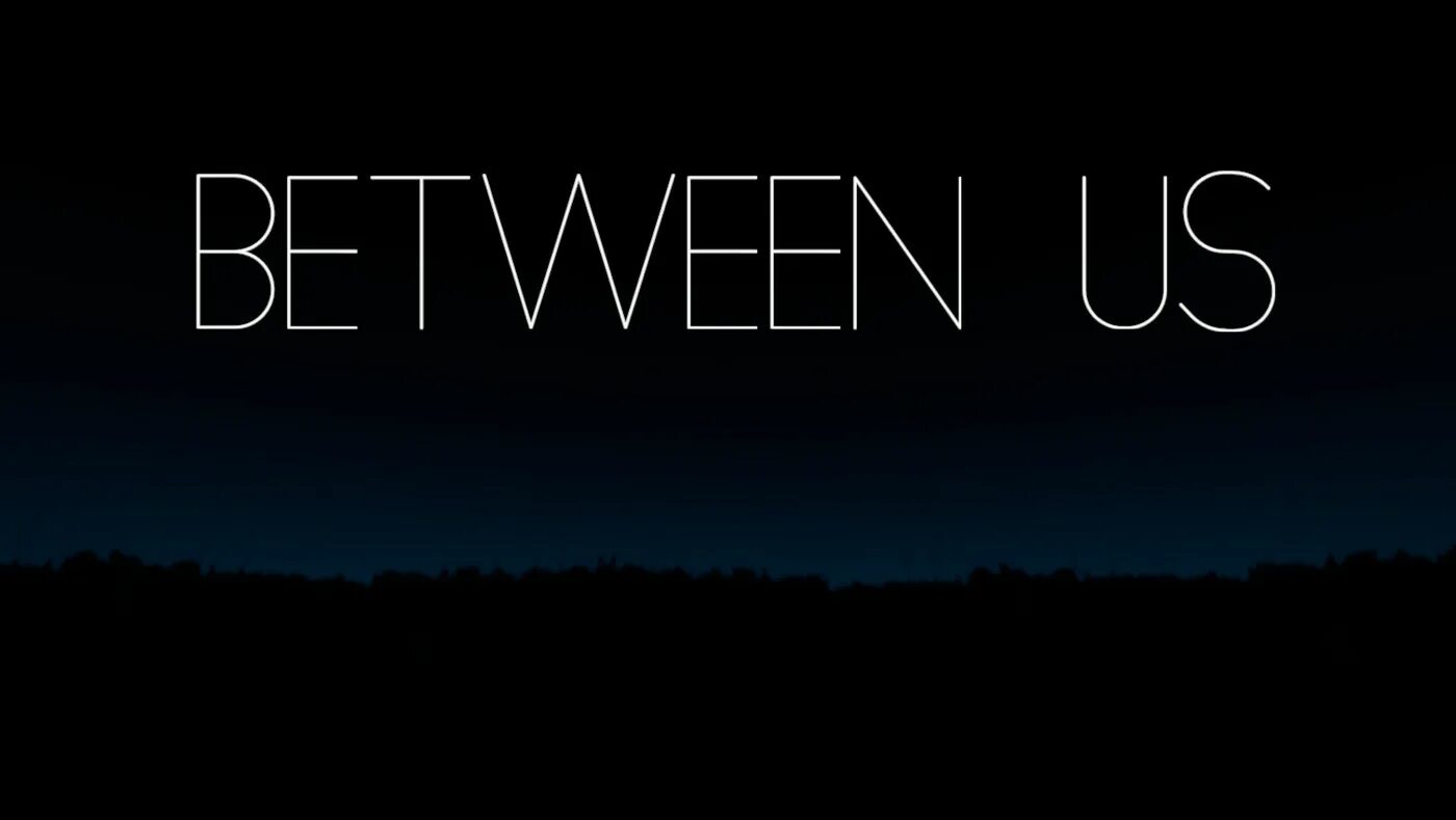 Between us песня. Between us. Between логотип. Between us the Series. Between us 2014.
